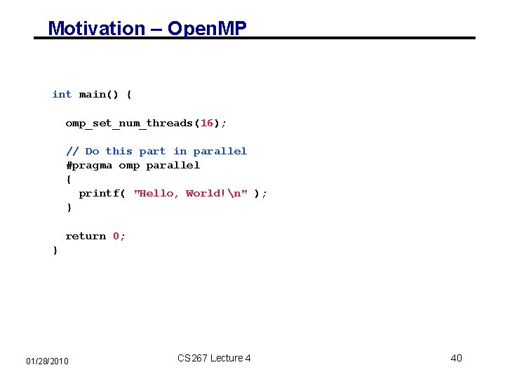 Motivation – Open. MP int main() { omp_set_num_threads(16); // Do this part in parallel