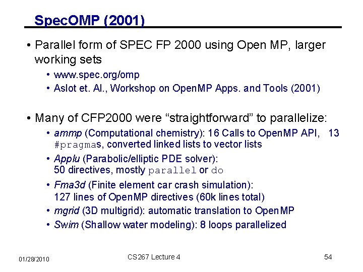 Spec. OMP (2001) • Parallel form of SPEC FP 2000 using Open MP, larger