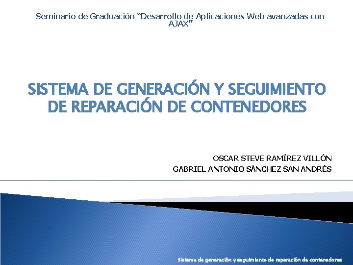 Seminario de Graduación “Desarrollo de Aplicaciones Web avanzadas con AJAX” SISTEMA DE GENERACIÓN Y