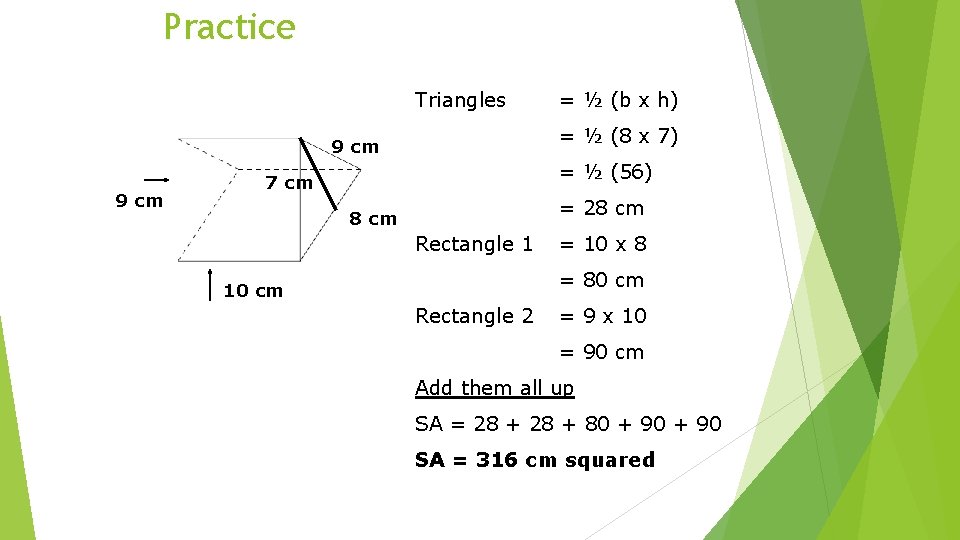 Practice Triangles = ½ (8 x 7) 9 cm = ½ (b x h)