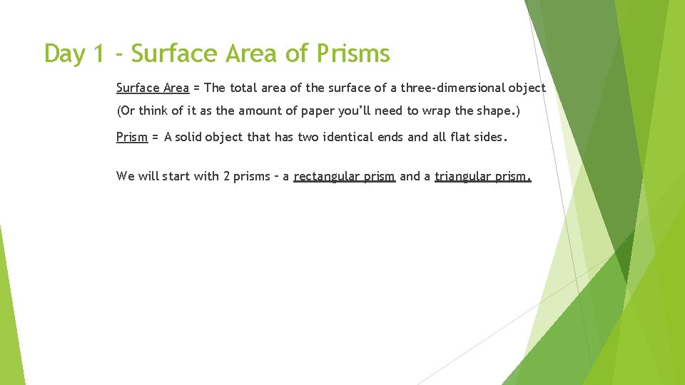 Day 1 - Surface Area of Prisms Surface Area = The total area of