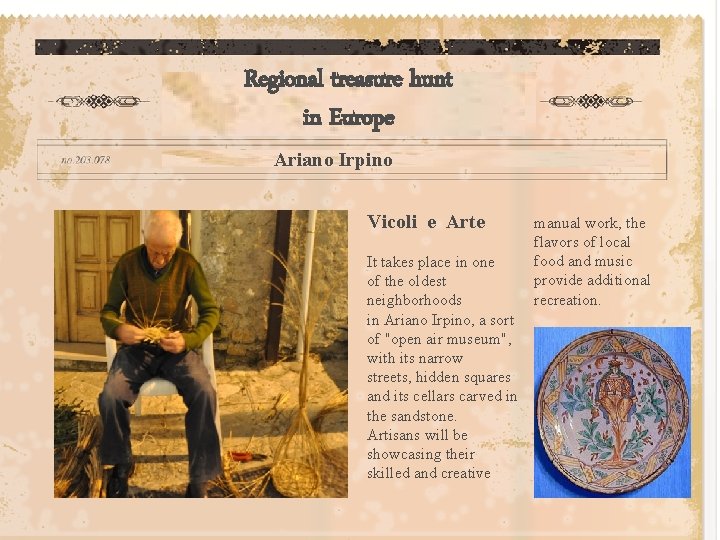 Regional treasure hunt in Europe Ariano Irpino Vicoli e Arte It takes place in