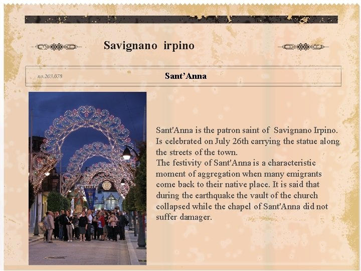 Savignano irpino Sant’Anna Sant'Anna is the patron saint of Savignano Irpino. Is celebrated on