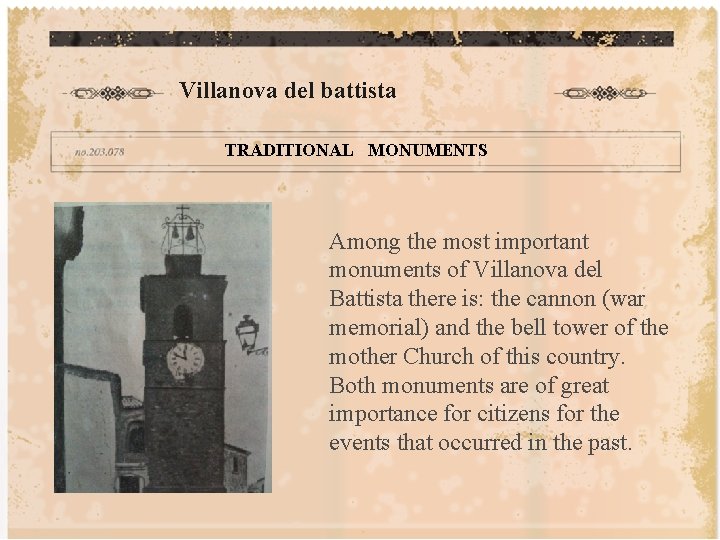 Villanova del battista TRADITIONAL MONUMENTS Among the most important monuments of Villanova del Battista