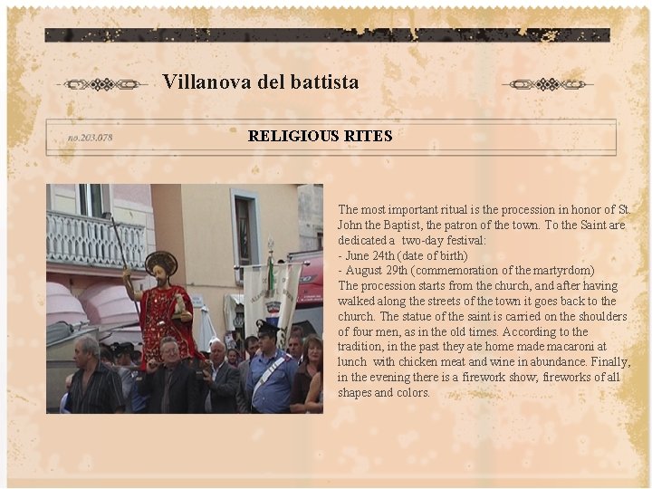 Villanova del battista RELIGIOUS RITES The most important ritual is the procession in honor