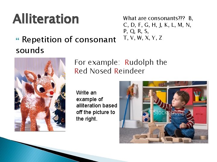 Alliteration Repetition of consonant sounds What are consonants? ? ? B, C, D, F,