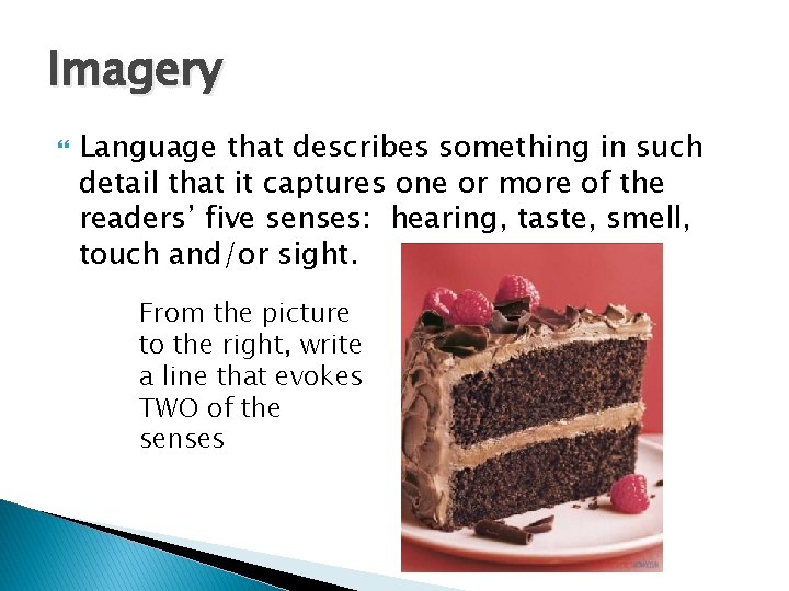 Imagery Language that describes something in such detail that it captures one or more