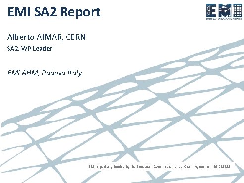 EMI SA 2 Report Alberto AIMAR, CERN SA 2, WP Leader EMI AHM, Padova