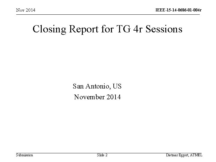 Nov 2014 IEEE-15 -14 -0686 -01 -004 r 0 -04 q Closing Report for