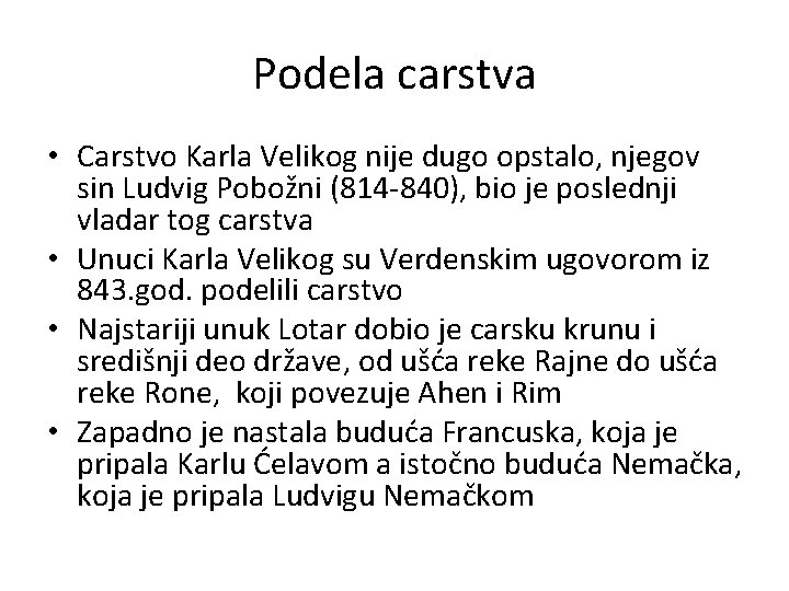 Podela carstva • Carstvo Karla Velikog nije dugo opstalo, njegov sin Ludvig Pobožni (814