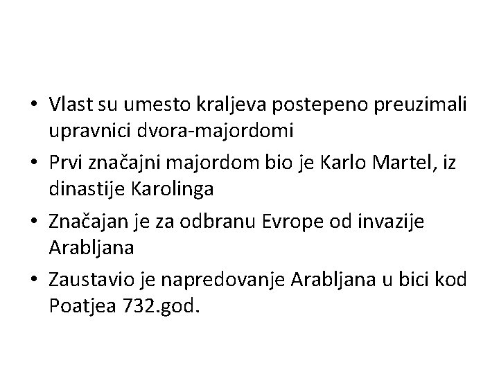  • Vlast su umesto kraljeva postepeno preuzimali upravnici dvora-majordomi • Prvi značajni majordom