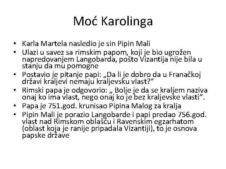 Moć Karolinga • Karla Martela nasledio je sin Pipin Mali • Ulazi u savez