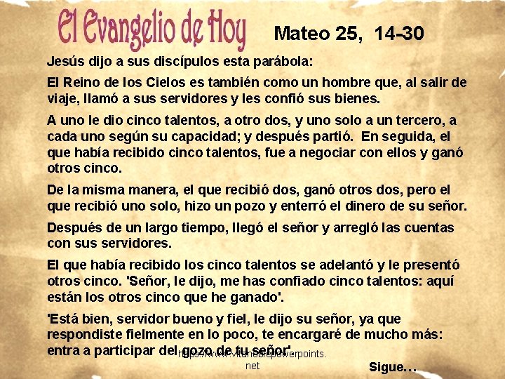 Mateo 25, 14 -30 Jesús dijo a sus discípulos esta parábola: El Reino de Mateo 25, 14 -30 Jesús dijo a sus discípulos esta parábola: El Reino de