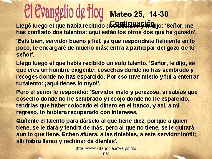 Mateo 25, 14 -30 Continuación Llegó luego el que había recibido dos talentos y Mateo 25, 14 -30 Continuación Llegó luego el que había recibido dos talentos y