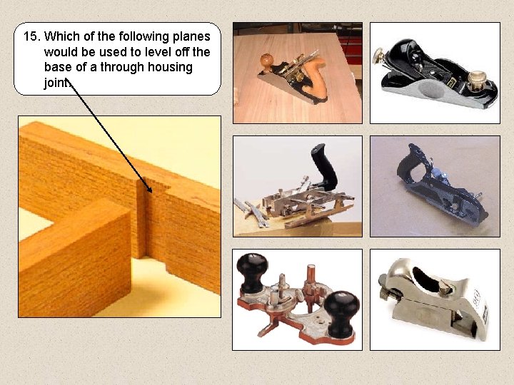 15. Which of the following planes would be used to level off the base