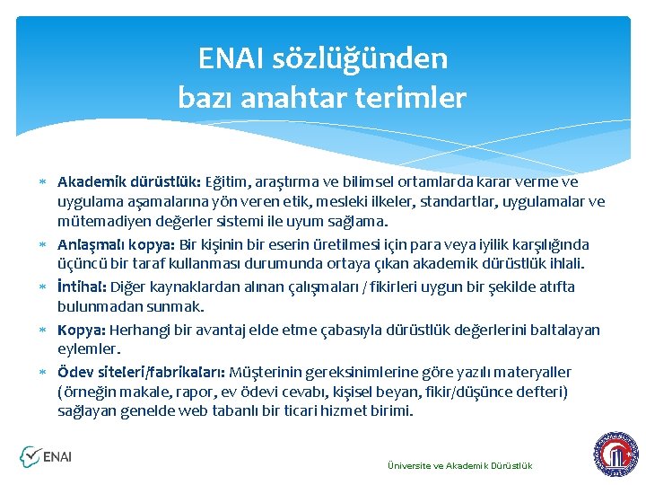 ENAI sözlüğünden bazı anahtar terimler Akademik dürüstlük: Eğitim, araştırma ve bilimsel ortamlarda karar verme