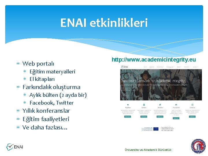 ENAI etkinlikleri Web portalı http: //www. academicintegrity. eu Eğitim materyalleri El kitapları Farkındalık oluşturma