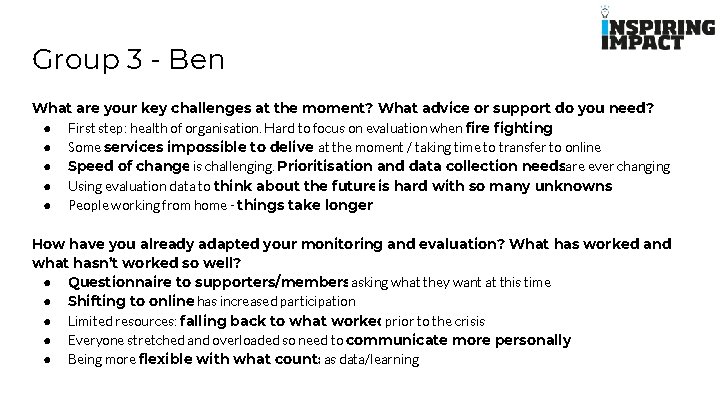 Group 3 - Ben What are your key challenges at the moment? What advice