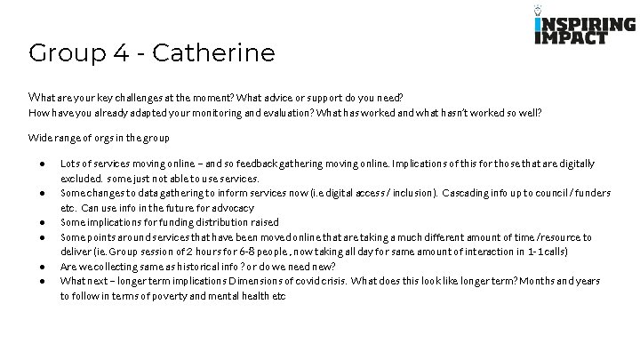 Group 4 - Catherine What are your key challenges at the moment? What advice