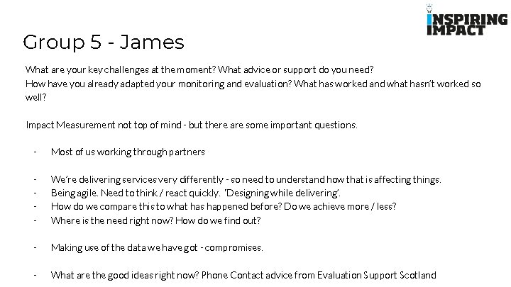 Group 5 - James What are your key challenges at the moment? What advice