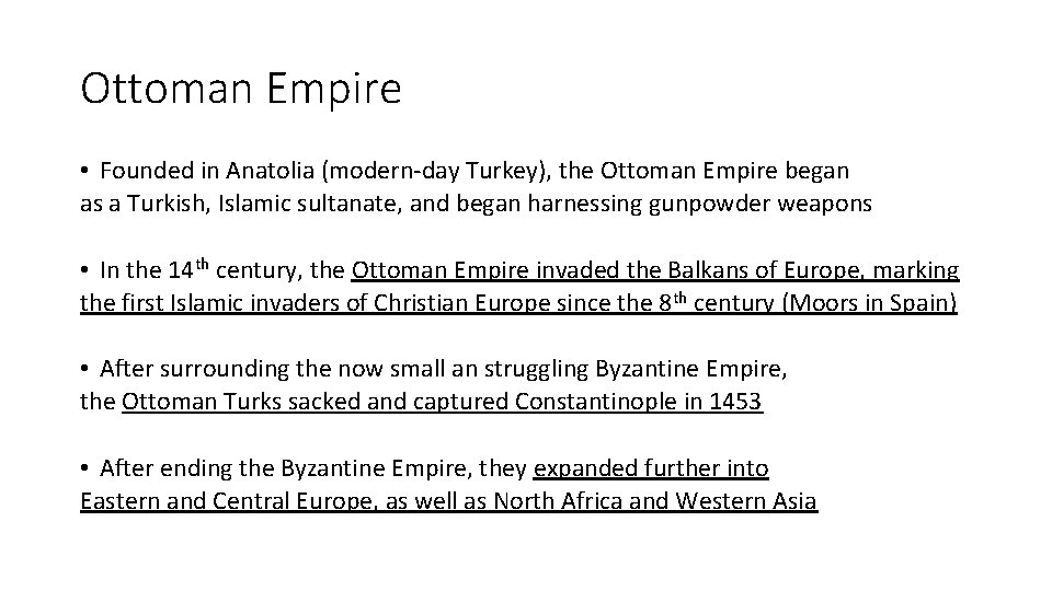 Ottoman Empire • Founded in Anatolia (modern-day Turkey), the Ottoman Empire began as a