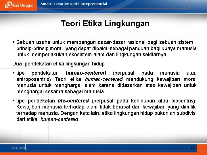 Teori Etika Lingkungan § Sebuah usaha untuk membangun dasar-dasar rasional bagi sebuah sistem ,