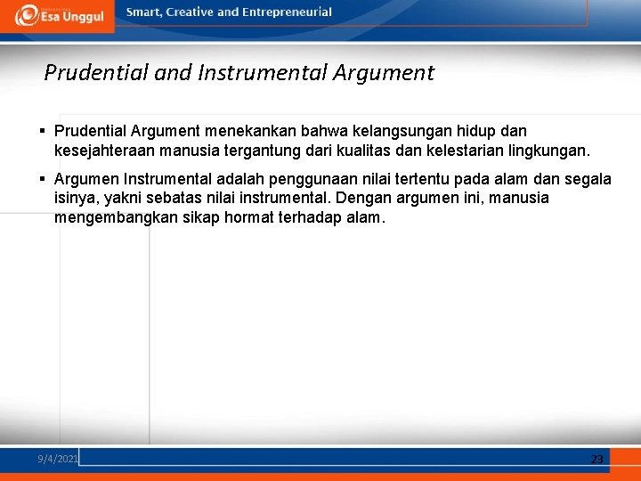 Prudential and Instrumental Argument § Prudential Argument menekankan bahwa kelangsungan hidup dan kesejahteraan manusia