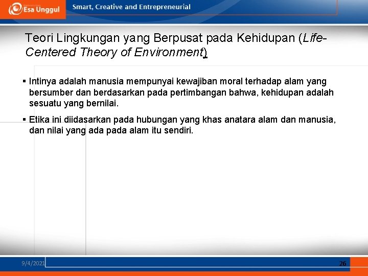 Teori Lingkungan yang Berpusat pada Kehidupan (Life. Centered Theory of Environment) § Intinya adalah