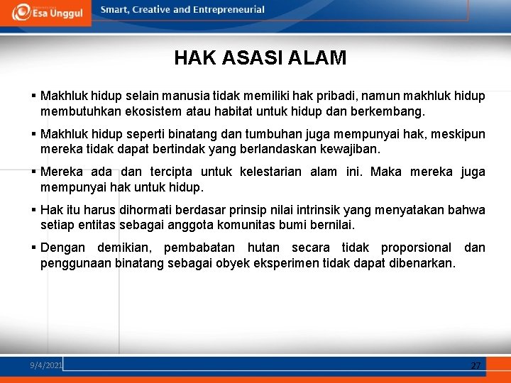 HAK ASASI ALAM § Makhluk hidup selain manusia tidak memiliki hak pribadi, namun makhluk