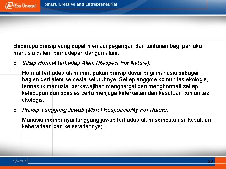 Beberapa prinsip yang dapat menjadi pegangan dan tuntunan bagi perilaku manusia dalam berhadapan dengan