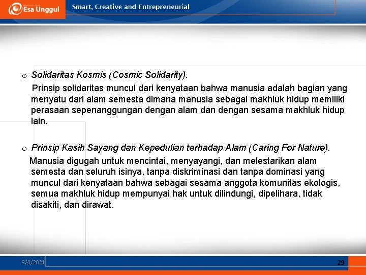 o Solidaritas Kosmis (Cosmic Solidarity). Prinsip solidaritas muncul dari kenyataan bahwa manusia adalah bagian