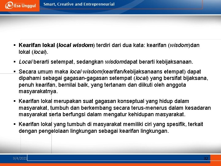 § Kearifan lokal (local wisdom) terdiri dari dua kata: kearifan (wisdom)dan lokal (local). §
