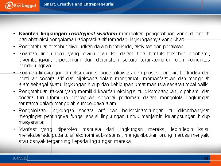  • Kearifan lingkungan (ecological wisdom) merupakan pengetahuan yang diperoleh dari abstraksi pengalaman adaptasi