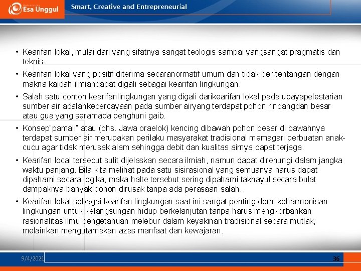  • Kearifan lokal, mulai dari yang sifatnya sangat teologis sampai yangsangat pragmatis dan