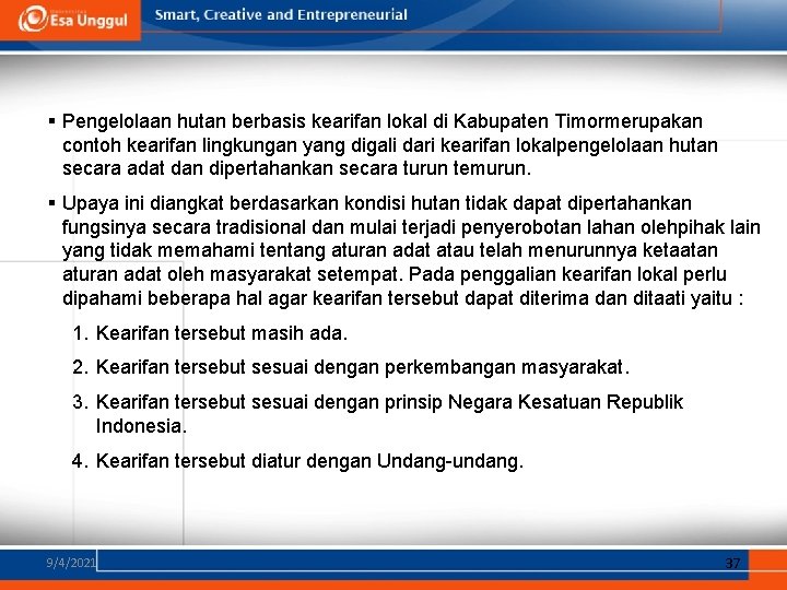 § Pengelolaan hutan berbasis kearifan lokal di Kabupaten Timormerupakan contoh kearifan lingkungan yang digali