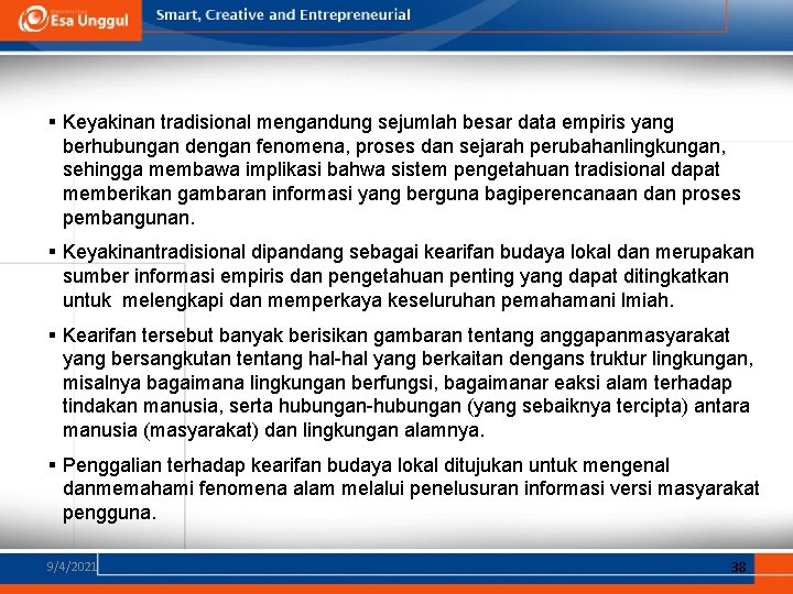 § Keyakinan tradisional mengandung sejumlah besar data empiris yang berhubungan dengan fenomena, proses dan