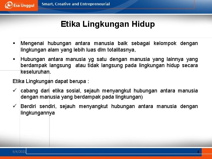 Etika Lingkungan Hidup § Mengenai hubungan antara manusia baik sebagai kelompok dengan lingkungan alam