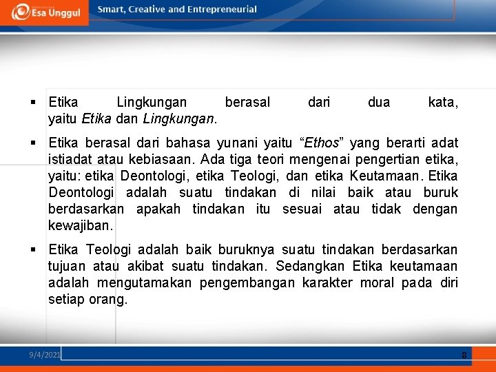 § Etika Lingkungan berasal yaitu Etika dan Lingkungan. dari dua kata, § Etika berasal