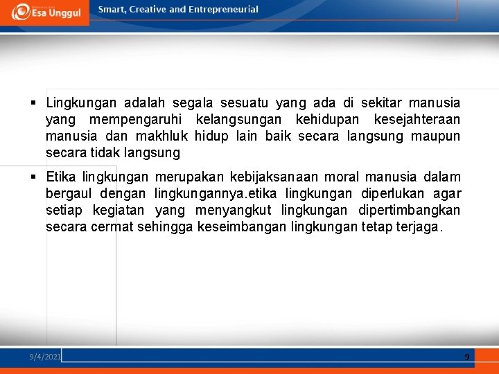 § Lingkungan adalah segala sesuatu yang ada di sekitar manusia yang mempengaruhi kelangsungan kehidupan