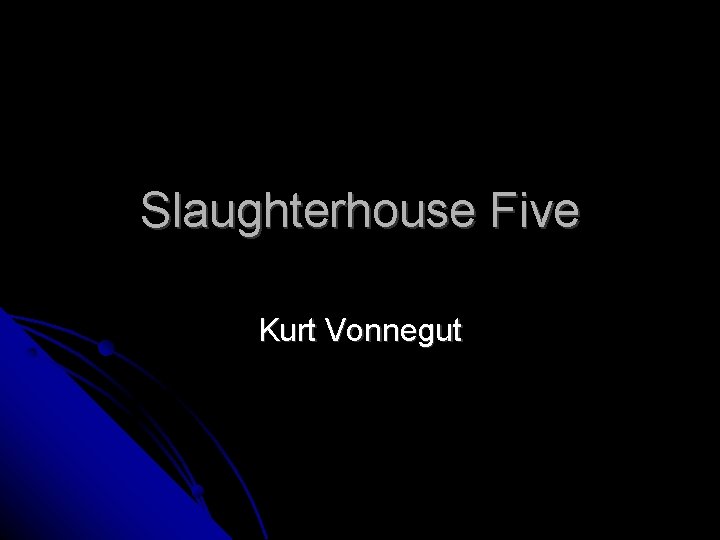 Slaughterhouse Five Kurt Vonnegut 