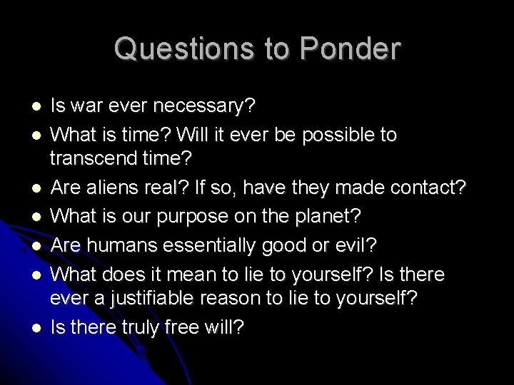 Questions to Ponder Is war ever necessary? What is time? Will it ever be
