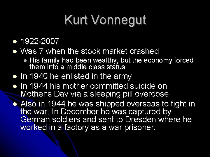 Kurt Vonnegut 1922 -2007 Was 7 when the stock market crashed His family had