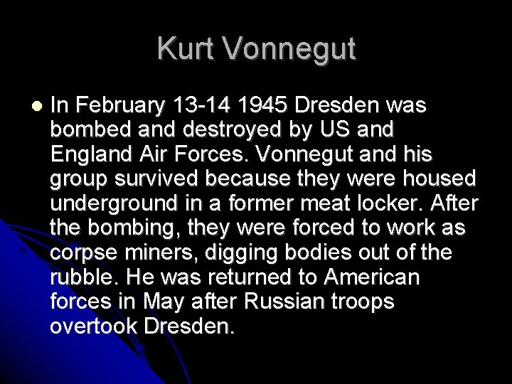 Kurt Vonnegut In February 13 -14 1945 Dresden was bombed and destroyed by US