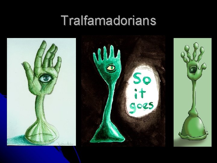 Tralfamadorians 