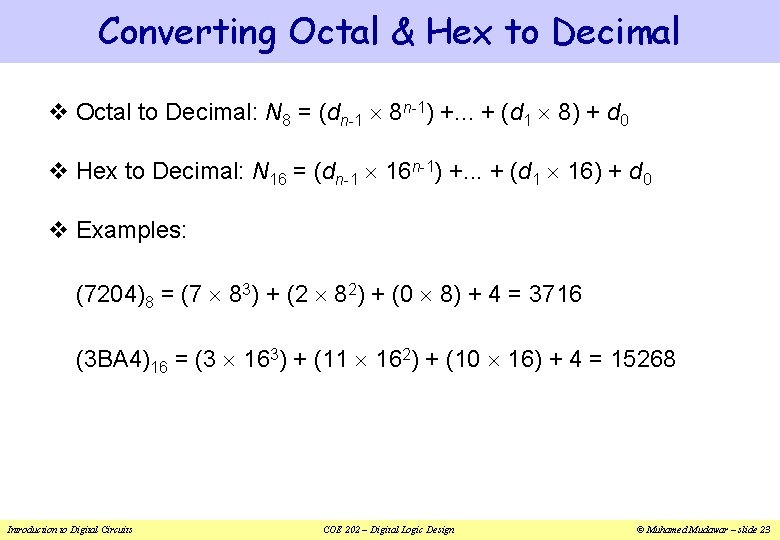 Converting Octal & Hex to Decimal v Octal to Decimal: N 8 = (dn-1