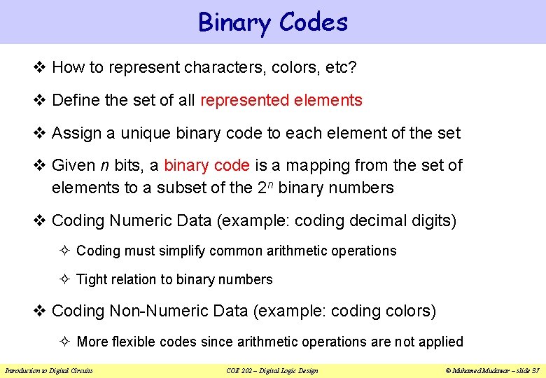 Binary Codes v How to represent characters, colors, etc? v Define the set of