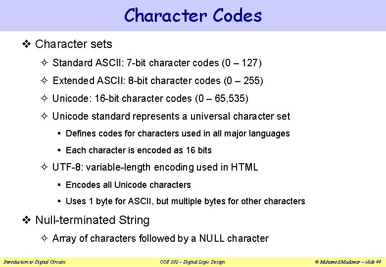 Character Codes v Character sets ² Standard ASCII: 7 -bit character codes (0 –