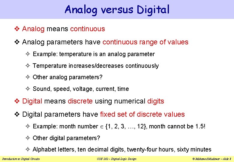 Analog versus Digital v Analog means continuous v Analog parameters have continuous range of