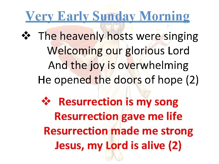 Very Early Sunday Morning v The heavenly hosts were singing Welcoming our glorious Lord