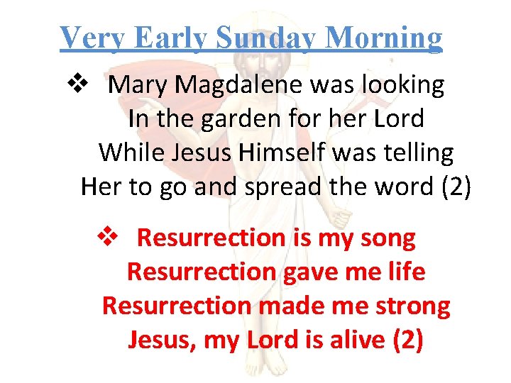 Very Early Sunday Morning v Mary Magdalene was looking In the garden for her